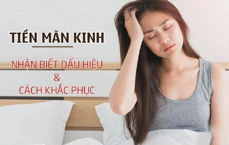 Những dấu hiệu và triệu chứng của Hội chứng tiền mãn kinh