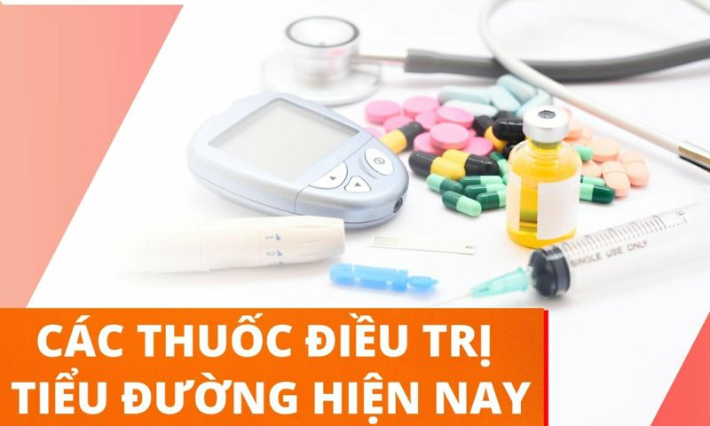 Các loại thuốc điều trị tiểu đường hiện nay