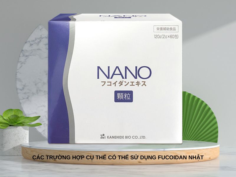 Các trường hợp cụ thể có thể sử dụng Fucoidan Nhật