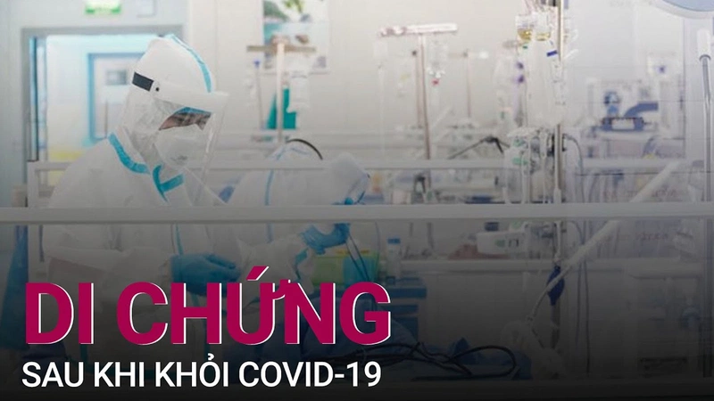 Vậy triệu chứng hậu Covid-19 liệu có đáng sợ?